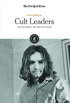 The New York Times Editorial Staff - Cult Leaders: Charles Manson, Jim Jones and Others, Häftad. Tillgänglighet: Lägg i varukorg