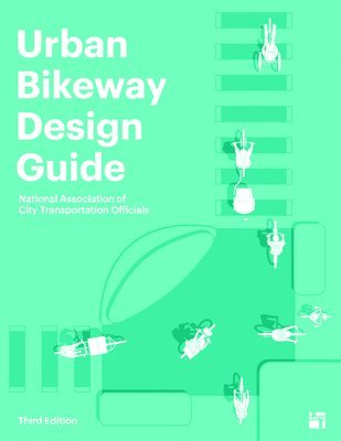 National Association of City Transportation Officials - Urban Bikeway Design Guide, Third Edition, Inbunden. Tillgänglighet: Lägg i varukorg