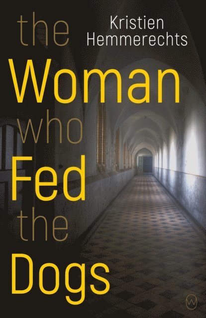 Kristien Hemmerechts - Woman Who Fed The Dogs, E-bok
