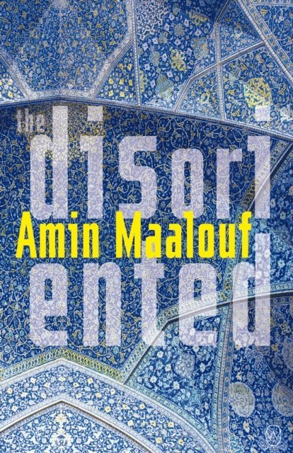 Amin Maalouf - Disoriented, E-bok