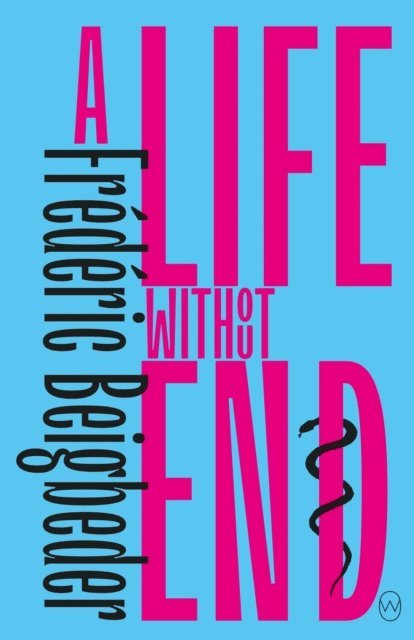 Frederic Beigbeder - Life Without End, E-bok