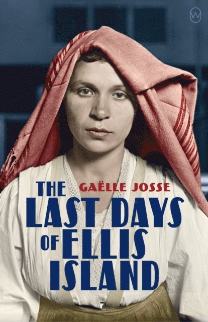 Gaelle Josse - Last Days of Ellis Island, E-bok