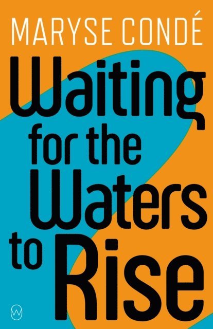 Maryse Conde - Waiting for the Waters to Rise, E-bok