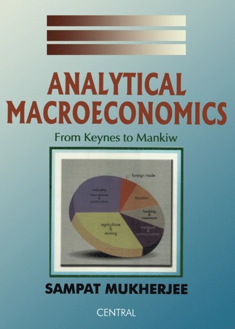 Sampat Mukherjee - Analytical Macroeconomics From Keynes to Mankiw, E-bok