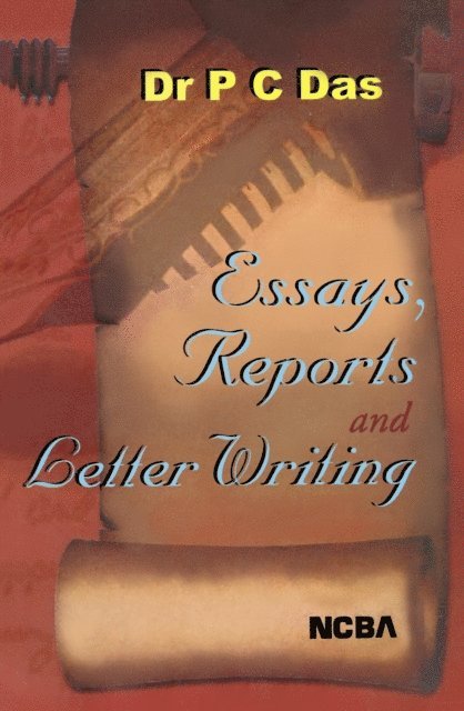 P. C. Das - Essays, Reports and Letter Writing, E-bok