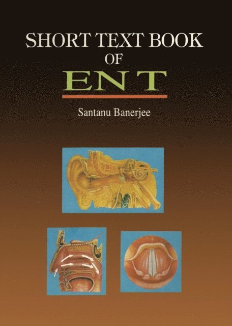 Santanu Banerjee - Short Textbook of ENT, E-bok