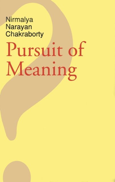 Nirmalya Narayan Chakraborty - Pursuit of Meaning, E-bok