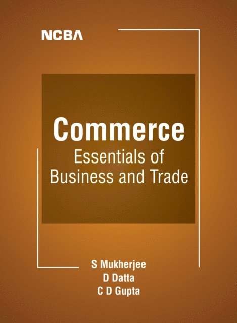 D. Datta, S. Mukherjee - Commerce: Essentials of Business and Trade, E-bok