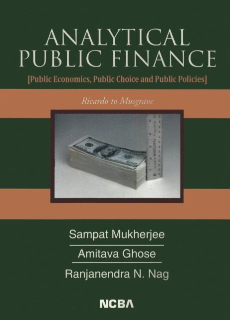 Amitava Ghose, Sampat Mukherjee - Analytical Public Finance (Public Economics, Public Choice and Public Policies), E-bok