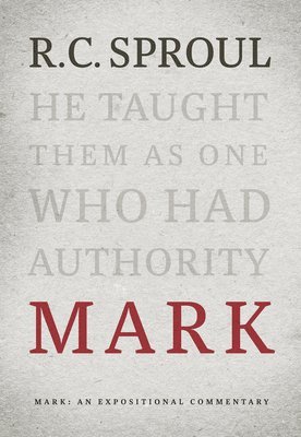 R. C. Sproul - Mark: An Expositional Commentary, Inbunden