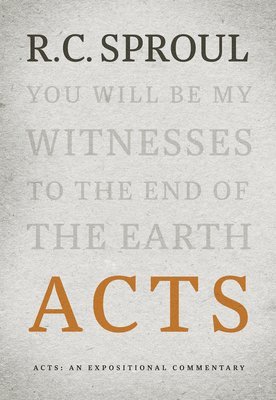 R. C. Sproul - Acts: An Expositional Commentary, Inbunden