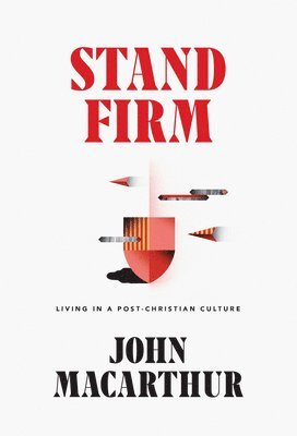 John MacArthur - Stand Firm, Inbunden