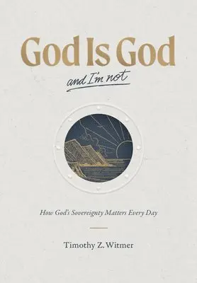 Timothy Z. Witmer - God is God and I'm Not, Inbunden. Tillgänglighet: Lägg i varukorg