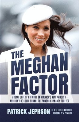 Patrick Jephson - The Meghan Factor: A Royal Expert's Insight on America's New Princess-and How She Could Change the Windsor Dynasty Forever, Häftad. Tillgänglighet: Lägg i varukorg