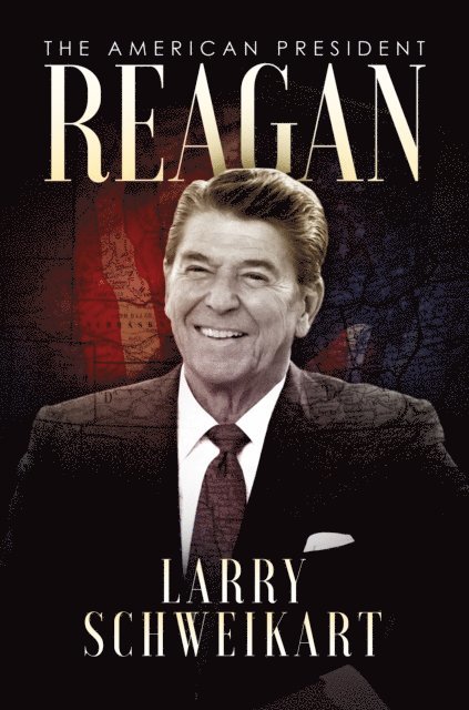 Larry Schweikart - Reagan: The American President, E-bok