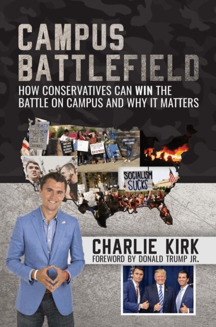 Donald Trump Jr., Charlie Kirk - Campus Battlefield: How Conservatives Can WIN the Battle on Campus and Why It Matters, E-bok