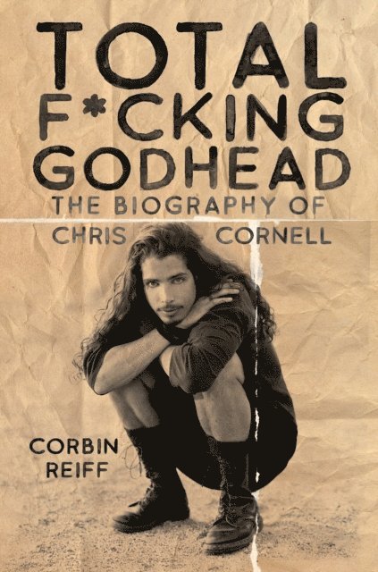 Corbin Reiff - Total F*cking Godhead: The Biography of Chris Cornell, E-bok