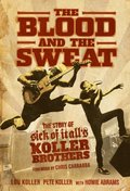 Blood and the Sweat: The Story of Sick of It All's Koller Brothers