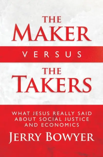 Jerry Bowyer - Maker Versus the Takers: What Jesus Really Said About Social Justice and Economics, E-bok. Tillgänglighet: Lägg i varukorg