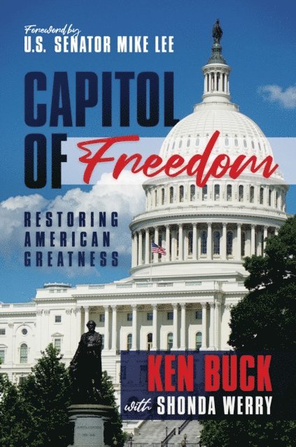 Shonda Werry, Ken Buck - Capitol of Freedom: Restoring American Greatness, E-bok
