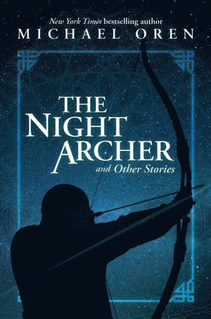 Michael Oren - Night Archer: and Other Stories, E-bok