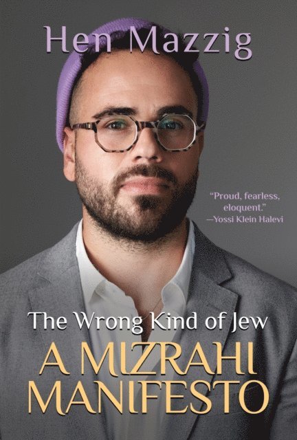 Hen Mazzig - Wrong Kind of Jew: A Mizrahi Manifesto, E-bok