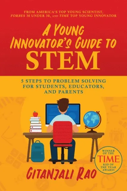 Gitanjali Rao - Young Innovator's Guide to STEM: 5 Steps To Problem Solving For Students, Educators, and Parents, E-bok. Tillgänglighet: Lägg i varukorg