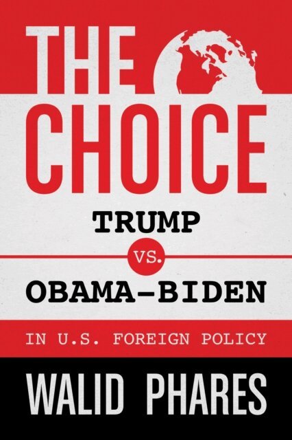 Walid Phares - Choice: Trump vs. Obama-Biden in U.S. Foreign Policy, E-bok. Tillgänglighet: Lägg i varukorg