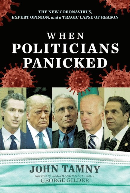 John Tamny - When Politicians Panicked: The New Coronavirus, Expert Opinion, and a Tragic Lapse of Reason, E-bok