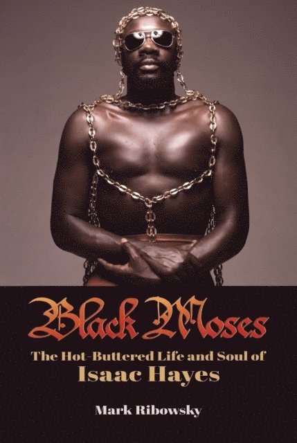 Mark Ribowsky - Black Moses: The Hot-Buttered Life and Soul of Isaac Hayes, E-bok