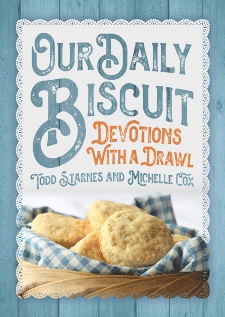 Michelle Cox, Todd Starnes - Our Daily Biscuit: Devotions with a Drawl, E-bok