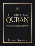 The Critical Qur'an: Explained from Key Islamic Commentaries and Contemporary Historical Research