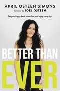 Better Than Ever: Get Your Happy Back, Stress Less, and Enjoy Every Day