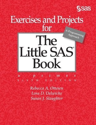 Exercises and Projects for The Little SAS Book, Sixth Edition av Rebecca A Ottesen, Lora D Delwiche, Susan J Slaughter