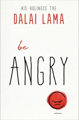 Dalai Lama - Be Angry, Häftad
