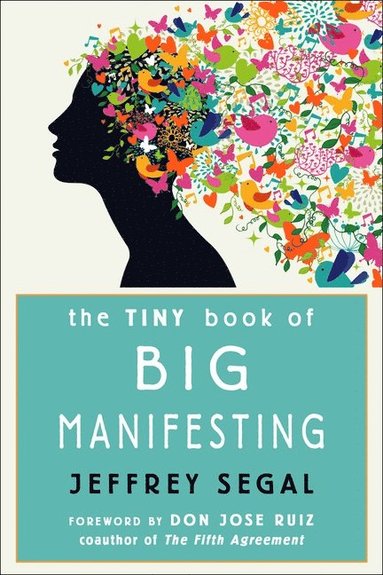 Tiny Book of Big Manifesting av Jeffrey Segal, Jeffrey Segal, Jeffrey Segal Founder of Mystic Journey