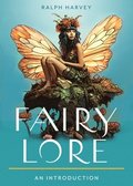 Fairy Lore: Your Plain & Simple Guide to the Mystery of Nature Spirits and Their Magical Realm