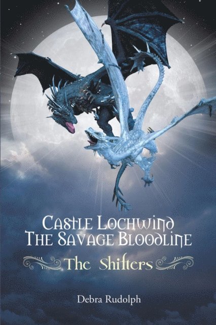 Debra Rudolph - Castle Lochwind The Savage Bloodline  -  The Shifters, E-bok