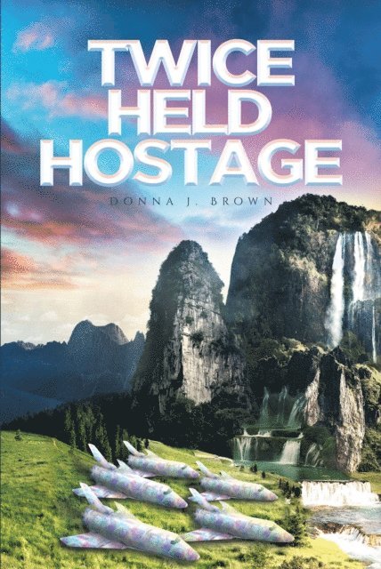 Donna Brown - Twice Held Hostage, E-bok