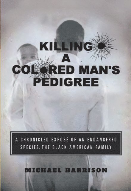 Michael Harrison - Killing a Colored Man's Pedigree, E-bok