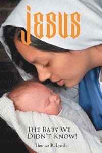 Jesus, The Baby We Didn't Know!