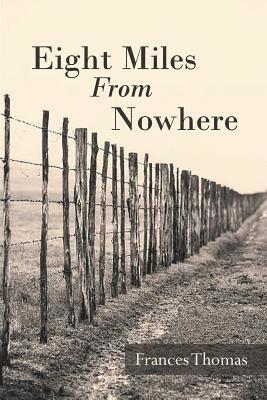 Frances Thomas - Eight Miles From Nowhere, Häftad. Tillgänglighet: Lägg i varukorg