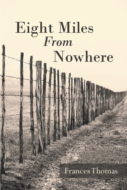 Frances Thomas - Eight Miles From Nowhere, E-bok. Tillgänglighet: Lägg i varukorg