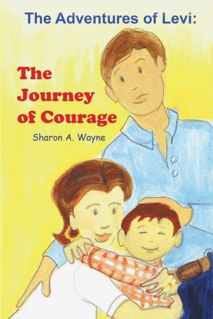 Sharon Wayne - Adventures of Levi: The Journey of Courage, E-bok