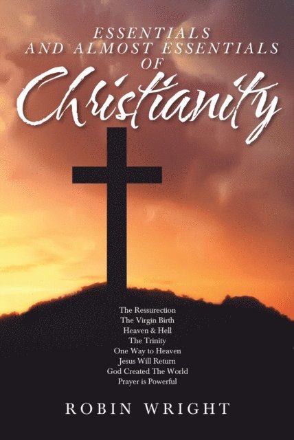 Robin Wright - Essentials and Almost Essentials of Christianity, E-bok