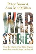 War Stories - From The Charge Of The Light Brigade To The Battle Of The Bulge And Beyond