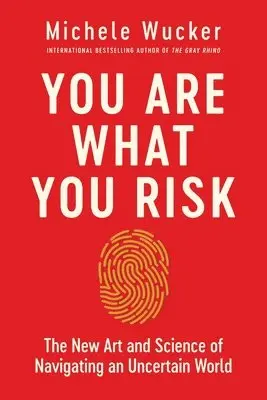 Michele Wucker - You Are What You Risk, Inbunden. Tillgänglighet: Lägg i varukorg