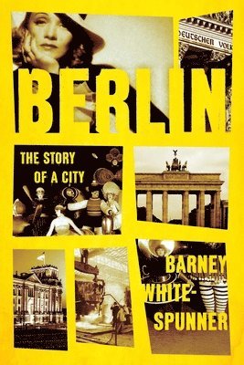 Barney White-Spunner - Berlin, Inbunden