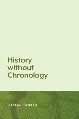 History without Chronology av Stefan Tanaka