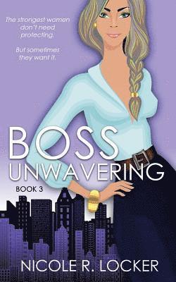 Nicole R Locker - Boss Unwavering, Häftad. Tillgänglighet: Lägg i varukorg
